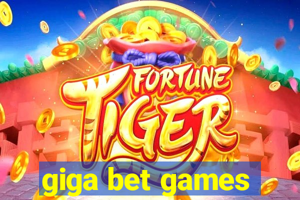 giga bet games